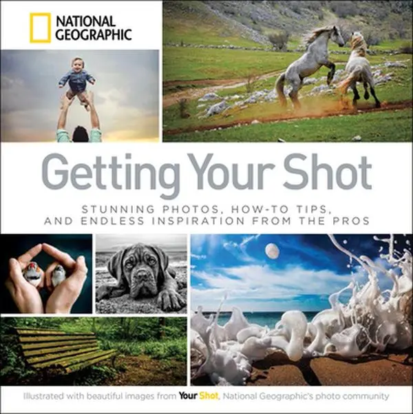 USED Book - Getting Your Shot: Stunning Photos, How-To Tips, and Endless Inspiration from the Pros by National Geographic (Hardcover) - english