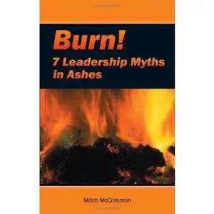 USED-Burn! Leadership Myths in Flames by Mitch McCrimmon (Paperback)