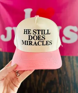 He Still Does Miracles Embroidered Hat
