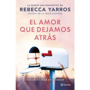 El Amor Que Dejamos Atrás / The Things We Leave Unfinished -- Rebecca Yarros - Paperback