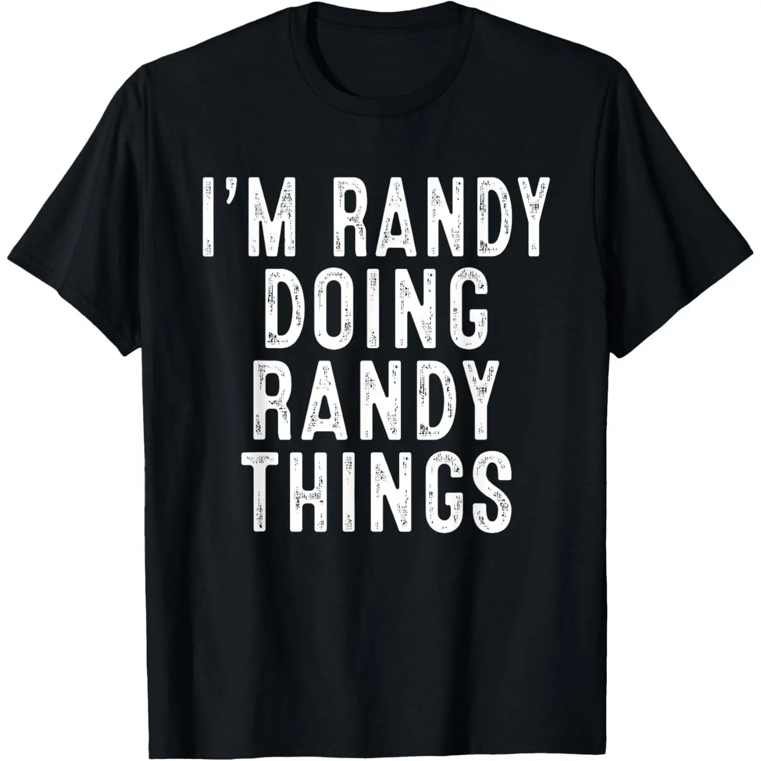 I'm RANDY Doing RANDY Things Funny Birthday Christmas Gifts T-Shirt,Made in USA