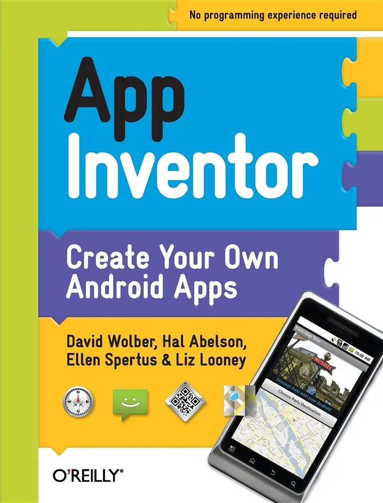 Used Book - App Inventor: Create Your Own Android Apps Tutorial by David Wolber (Wolber et al.), O’Reilly (Paperback) - English, for Reading