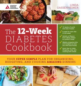 USED-The 12-Week Diabetes Cookbook: Your Super Simple Plan for Organizing, Budgeting, and Cooking Amazing Dinners by Gassenheimer, Linda (Paperback)