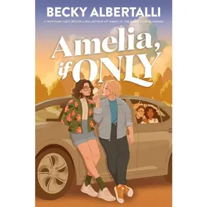 Amelia, If Only -- Becky Albertalli - Hardcover