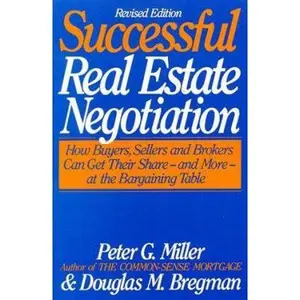 USED-The Common-Sense Guide to Successful Real Estate Negotiation: How Buyers, Sellers and Brokers Can Get Their Share--And More--At the Bargaining Table by Peter G. Miller (Paperback)