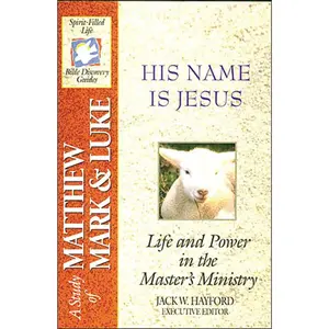 The Spirit-Filled Life Bible Discovery Series: B15-His Name Is Jesus by Jack W. Hayford||Zondervan [Paperback Book]