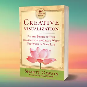 Creative Visualization: Use the Power of Your Imagination to Create What You Want in Your Life