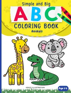 ABC Animal Coloring Book for Toddlers: Easy and Fun Alphabet Coloring Pages for Kids, Preschool and Kindergarten, A-Z Coloring Big and Simple (ABC Coloring Book Collection, 1-4)