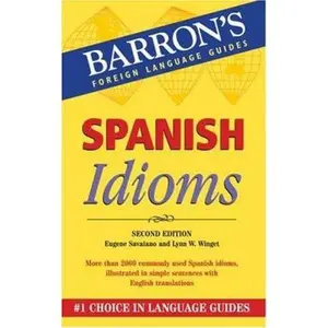 USED-Spanish Idioms (Barron's Foreign Language Guides: Idiom Series) (Spanish and English Edition) by Eugene Savaiano (Paperback)
