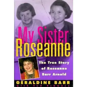USED-My Sister Roseanne: The True Story of Roseanne Barr Arnold by Geraldine Barr (Hardcover)