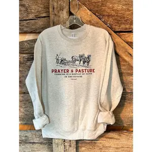 Prayer and Pasture Sweatshirt, Ag shirt, Support Your Local Farmer, Farmer Gifts, Farmers Wife Gifts, Agriculture Shirt, farm Sweatshirt