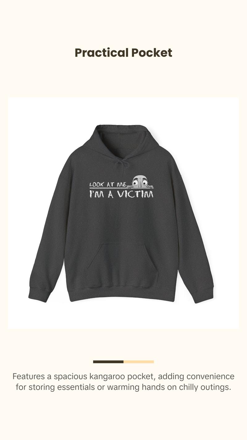 Look at me. I'm a Victim. Unisex Heavy Blend™ Hooded Sweatshirt