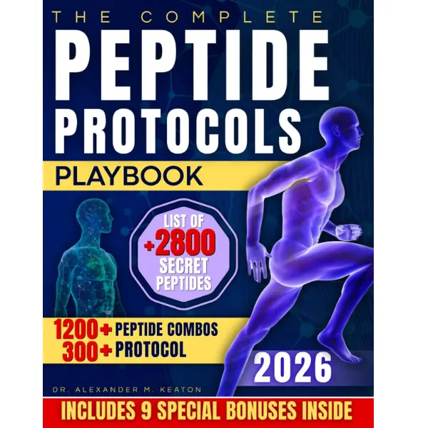 The Complete Peptide Protocols Playbook: Clear, Safe, Science-Based Stacks to Lose Fat, Boost Energy, Improve Performance, and Feel Younger While Knowing Exactly What to Take and How to Use It