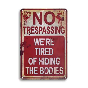 Vintage Metal Sign, No Trespassing We'Re Tired Of Hiding The Bodies Metal Sign, Wall Decor For Home, Bar, Coffee Shop, Garage