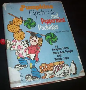 USED-Pumpkins, Pinwheels, and Peppermint Packages: Learning Centers and Activities to Make Every Day a Special Day (A Kids' Stuff Book) [Teacher Edition] by Imogene Forte (Hardcover)