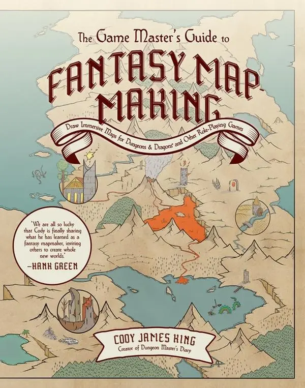 The Game Master's Guide to Fantasy Mapmaking: Draw Immersive Maps for Dungeons & Dragons and Other Role-Playing Games -- Cody James King - Hardcover