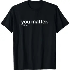 Men's Kindness Motivational T-Shirt - "You Matter" Inspirational Quote, Positive Vibes Tee, Gift for Him Cotton Menswear graphic tees men gifts shirts men Top Casual Streetwear Crewneck Natural Sports
