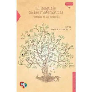 USED-El Lenguaje de Las Matematicas: Historias de Sus Simbolos by Rojas Gonzalez, Raul (Paperback)