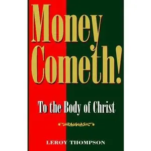USED-Money Cometh!: To the Body of Christ by Leroy Thompson (Paperback)