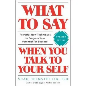 USED-What to Say When You Talk to Your Self by Helmstetter, Shad (Paperback)
