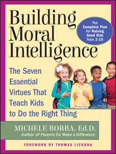 USED-Building Moral Intelligence: The Seven Essential Virtues That Teach Kids to Do the Right Thing by Borba, Michele (Paperback)