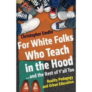 USED-For White Folks Who Teach in the Hood... and the Rest of Y'all Too: Reality Pedagogy and Urban Education by Emdin, Christopher (Hardcover)