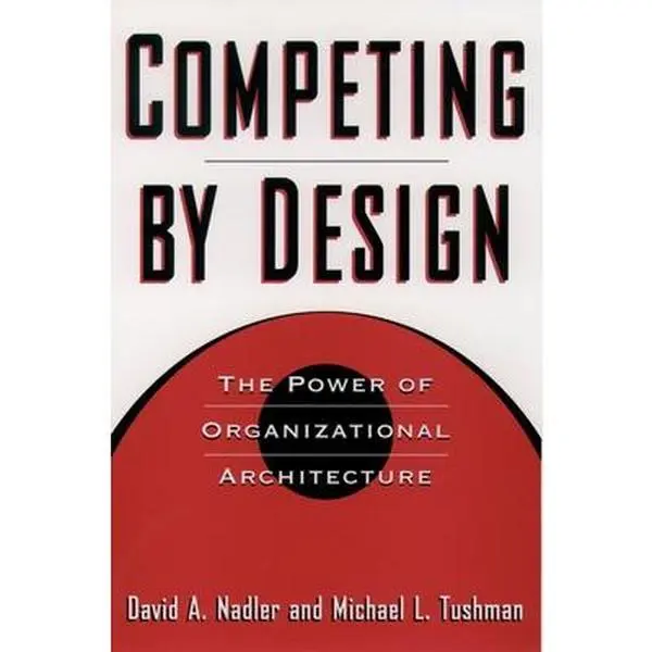 USED-Competing by Design: The Power of Organizational Architecture by Nadler, David (Hardcover)