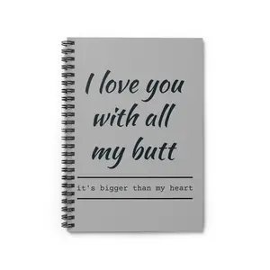 Funny Love Spiral Notebook - I Love You with All My Butt, Romantic Gift, Bullet Journal, Stationery for Couples, Cute Gift Idea