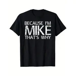Why Im Mike ThatS Why Humorous Fun Shirt Ideal Gift Tee
