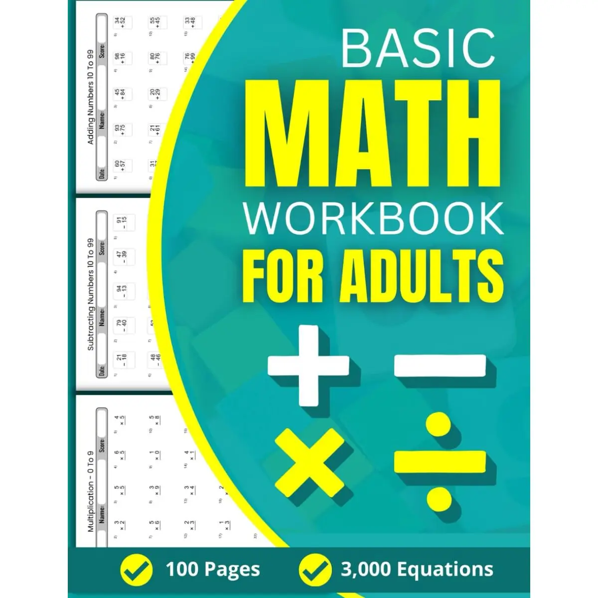 Basic Math Workbook For Adults: 100 Practice Pages of Addition, Subtraction, Multiplication and Division with 3000 Equations For Beginners Paperback – Large Print, October 22, 2022