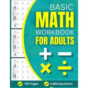 Basic Math Workbook For Adults: 100 Practice Pages of Addition, Subtraction, Multiplication and Division with 3000 Equations For Beginners Paperback – Large Print, October 22, 2022