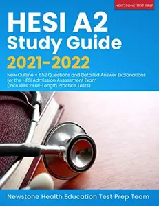 USED-HESI A2 Study Guide 2021-2022: New Outline + 652 Questions and Detailed Answer Explanations for the HESI Admission Assessment Exam (Includes 2 Full-Length Practice Tests) by Newstone Health Education Test Prep Team (Paperback)