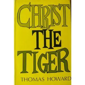 USED-Christ the Tiger; a Postscript to Dogma by thomas howard (Hardcover)