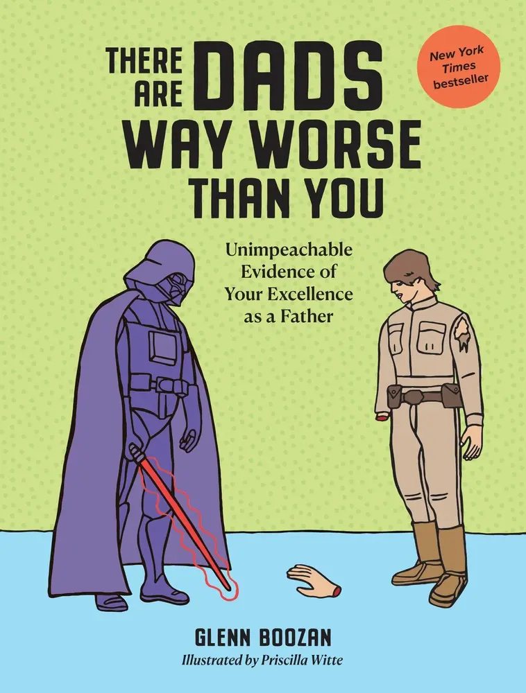 USED Book - There Are Dads Way Worse Than You: Unimpeachable Evidence of Your Excellence as a Father by Boozan, Glenn (Hardcover) - english