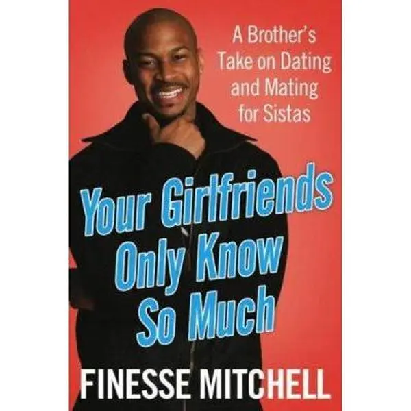 USED-Your Girlfriends Only Know So Much: A Brother's Take on Dating and Mating for Sistas by Finesse Mitchell (Hardcover)