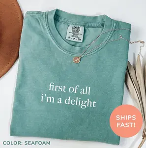Comfort Colors First Of All I’m A Delight Shirt – Soft Cozy Tee, Perfect Birthday & Christmas Gift For Women | Stylish Women’s Casual Top US Trend