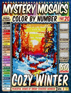 Cozy Winter Landscapes Mystery Mosaic Color by Number: 50 Peaceful Views of Snow-Covered Wonder in Squares, Hexagons, Stained Glass