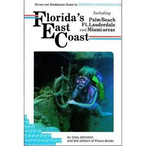 USED-Diving and snorkeling guide to Florida's East Coast: Including Palm Beach, Ft. Lauderdale, and Miami areas (Lonely Planet Pisces Books) by Greg Johnston (Paperback)