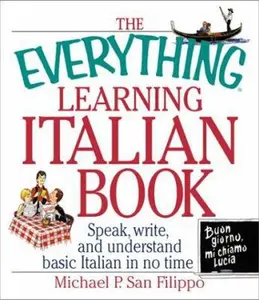 USED-The Everything Learning Italian: Speak, Write, and Understand Basic Italian in No Time by Michael P San Filippo (Paperback)