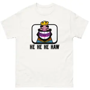 Clash Royale He He He Haw T-Shirt graphic tee