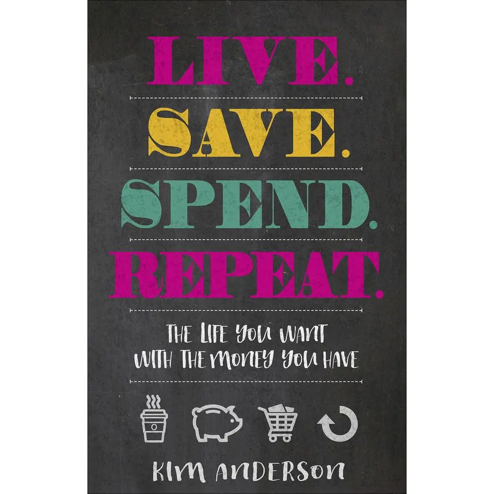 USED Book - Live. Save. Spend. Repeat.: The Life You Want with the Money You Have by Anderson, Kim (Paperback) - english