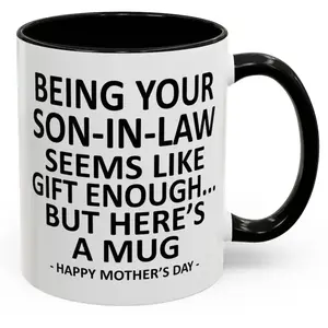 Being Your Son-In-Law is Gift Enough Funny Mother's Day Gift Accent Coffee Mug, 11oz Tea Cup, Funny Sarcastic Graphic Novelty Coffee Cup, Gift for Parents Fathers Day Mothers Day Birthday for Dad and Mom,Ceramic Drinkware 11oz 15oz