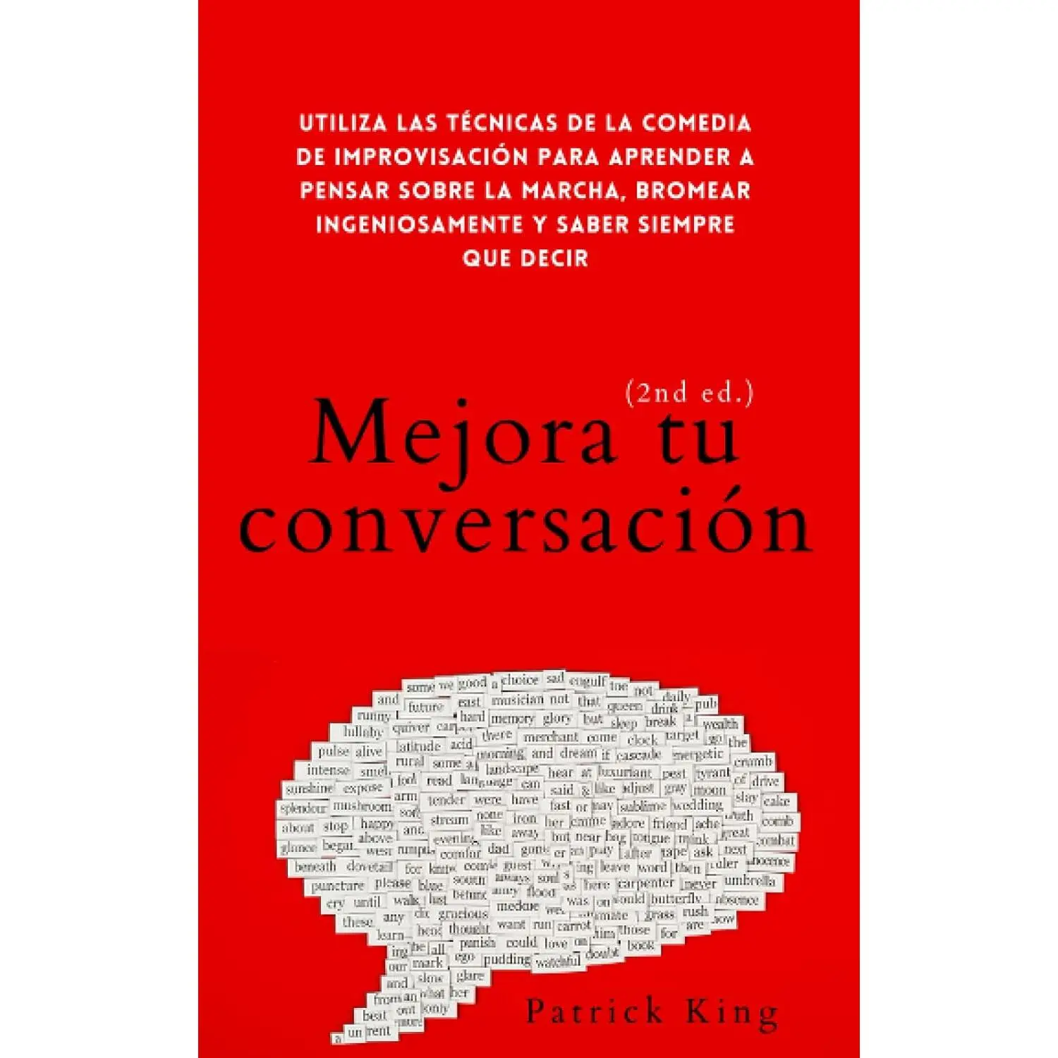 Mejora tu conversación: Utiliza las técnicas de la comedia de improvisación para aprender a pensar sobre la marcha, bromear ingeniosamente