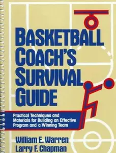 USED-Basketball Coach's Survival Guide: Practical Techniques and Materials for Building an Effective Program and a Winning Team by Warren, William E. (Paperback)