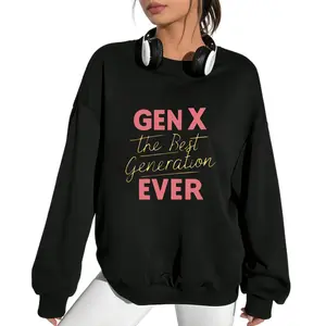 GEN X the Best Generation EVER Sweatshirt for Generation X Enthusiasts