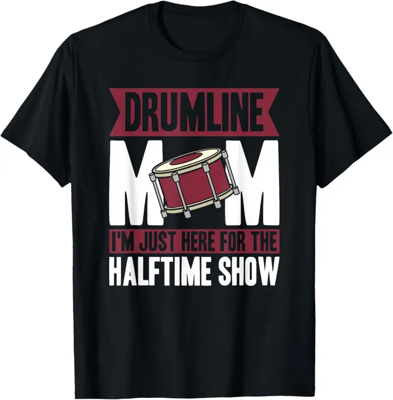 Drumline Mom I'M Just Here For The Halftime Show T-Shirt