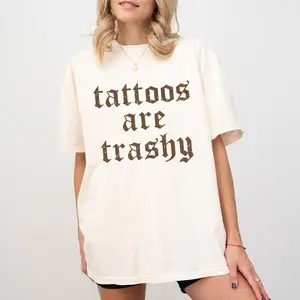 Retro Tattoos Are Trashy Shirt, Funny Sayings Tattoos Are Stupid Tee For Women, Gothic Tattoos Graphic Printed Tee, Anti Tattoos Shirt, Funny Gift For Tattoos Lover, Oversized Women's Tops, Casual Womenswear, Soft Cotton F