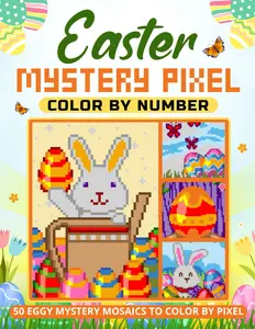 Mystery Pixel Color by Number - Easter: 50 Eggy Mystery Mosaics to Color by Pixel (Festive Pixels)