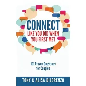USED-Connect Like You Did When You First Met: 101 Proven Questions for Couples by Tony DiLorenzo (Paperback)