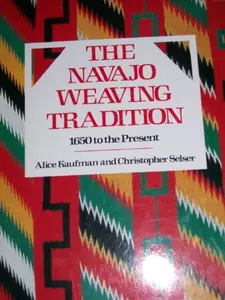 USED-The Navajo Weaving Tradition 1650 to the Present by Alice Kaufman (Paperback)